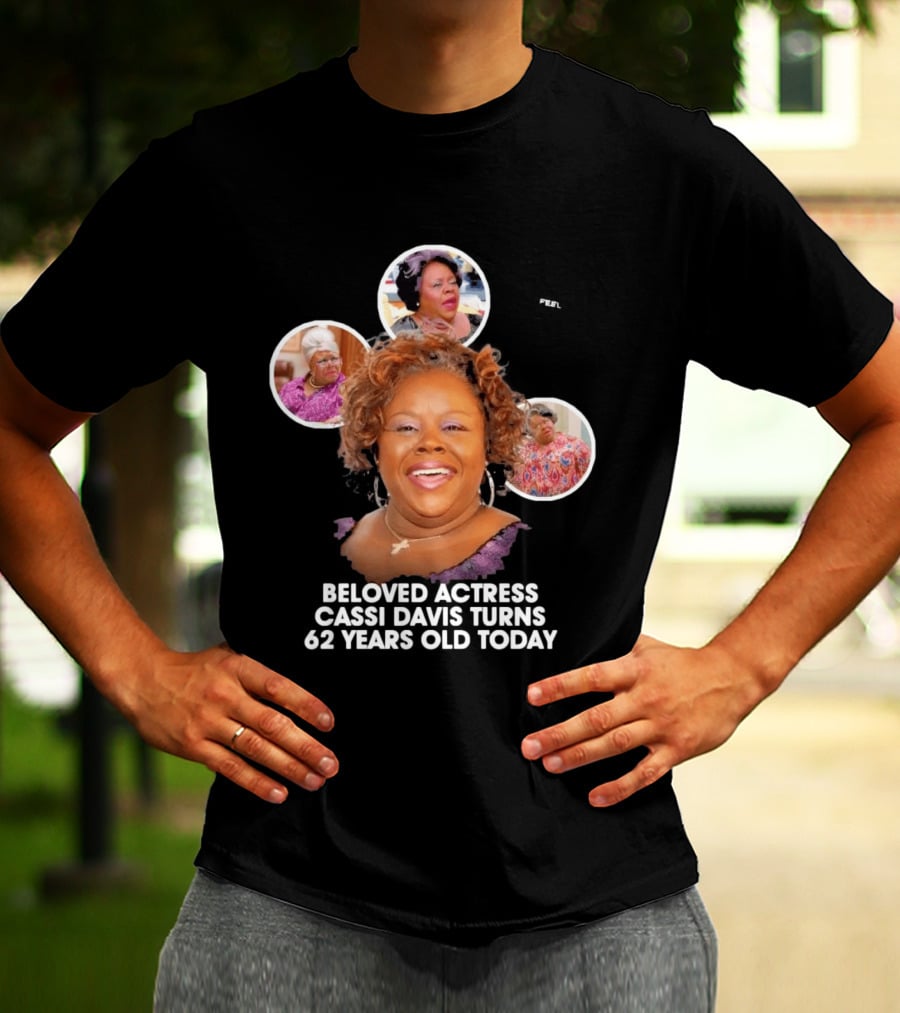 Beloved Actress Cassi Davis Turns 62 Years Old Today T-Shirt