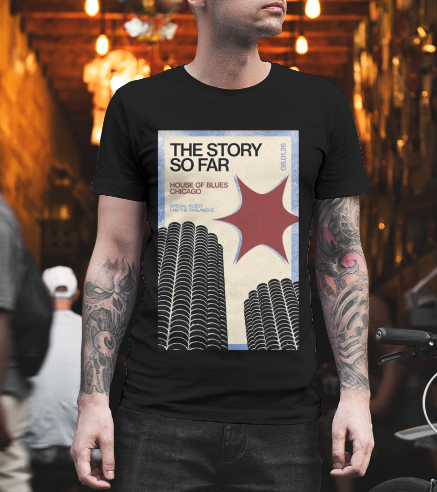 The Story So Far House Of Blues Chicago August 1 2026 Special Guest I Am The Avalanche T-Shirt