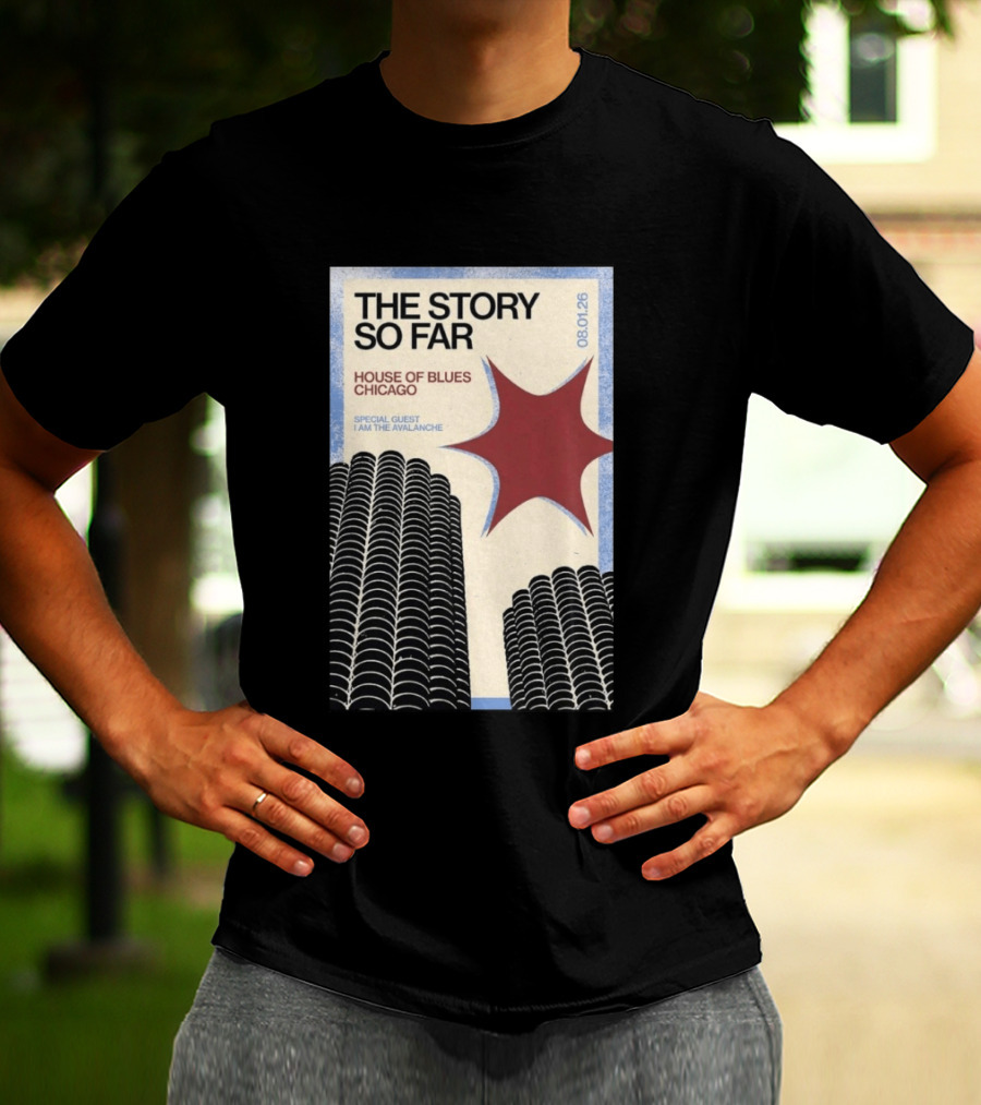 The Story So Far House Of Blues Chicago August 1 2026 Special Guest I Am The Avalanche T-Shirt