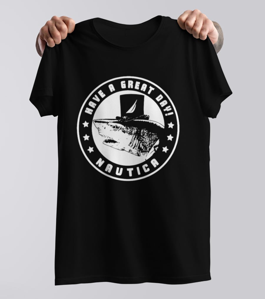 Have A Great Day Nautica Shark Top Hat T-Shirt