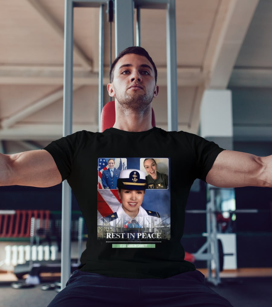 Rest In Peace LT.J.G. Morgan Garrett Memorial Honor T-Shirt