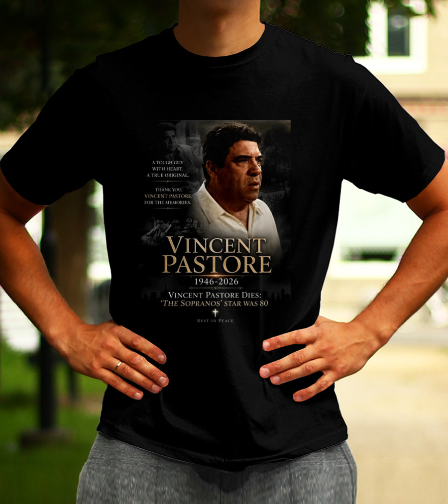 Vincent Pastore 1946 2026 The Sopranos Star A Tough Guy With Heart T-Shirt