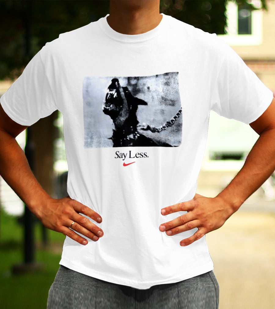 Say Less Dog With Chain Nike T-Shirt