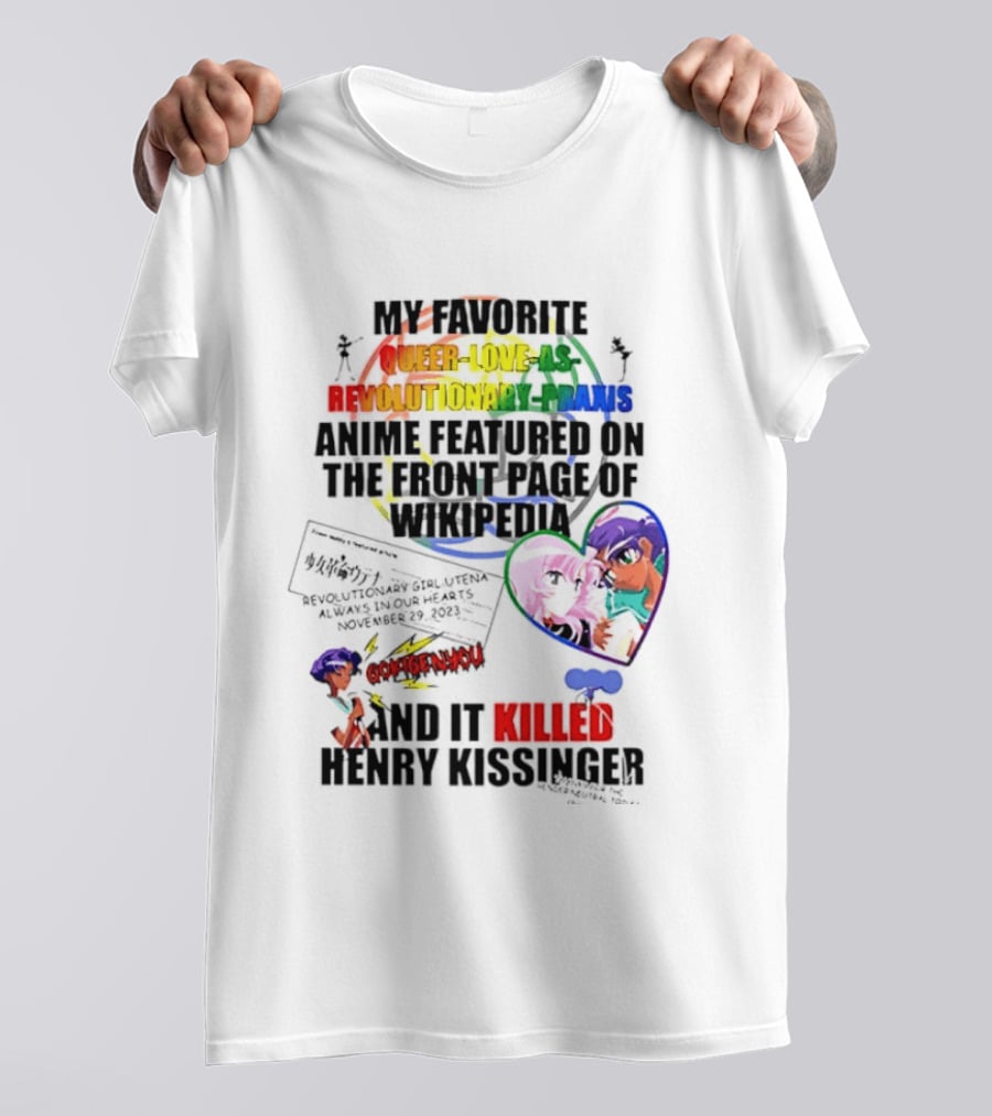 My Favorite Queer Love Revolutionary Utena Anime Critique Consent Killed Henry Kissinger T-Shirt