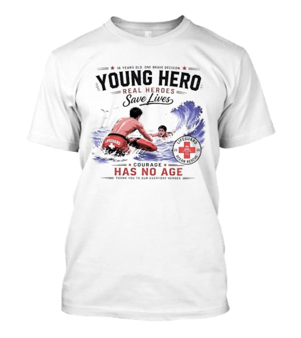 Young Hero Real Heroes Save Lives Courage Has No Age Lifeguard Ocean Rescue T-Shirt