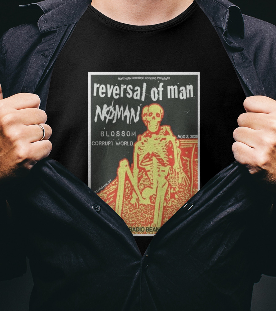 Reversal Of Man No Man Blossom Corrupt World Burlington VT Aug 2 2026 Radio Bean T-Shirt
