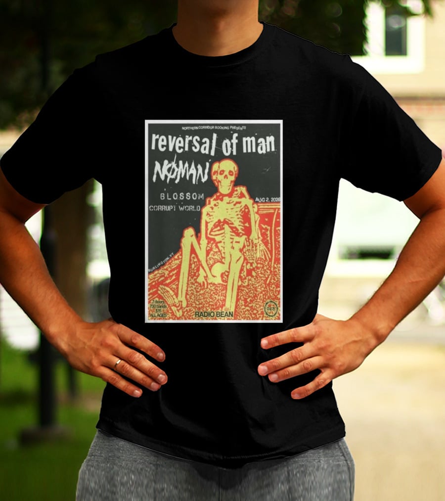 Reversal Of Man No Man Blossom Corrupt World Burlington VT Aug 2 2026 Radio Bean T-Shirt