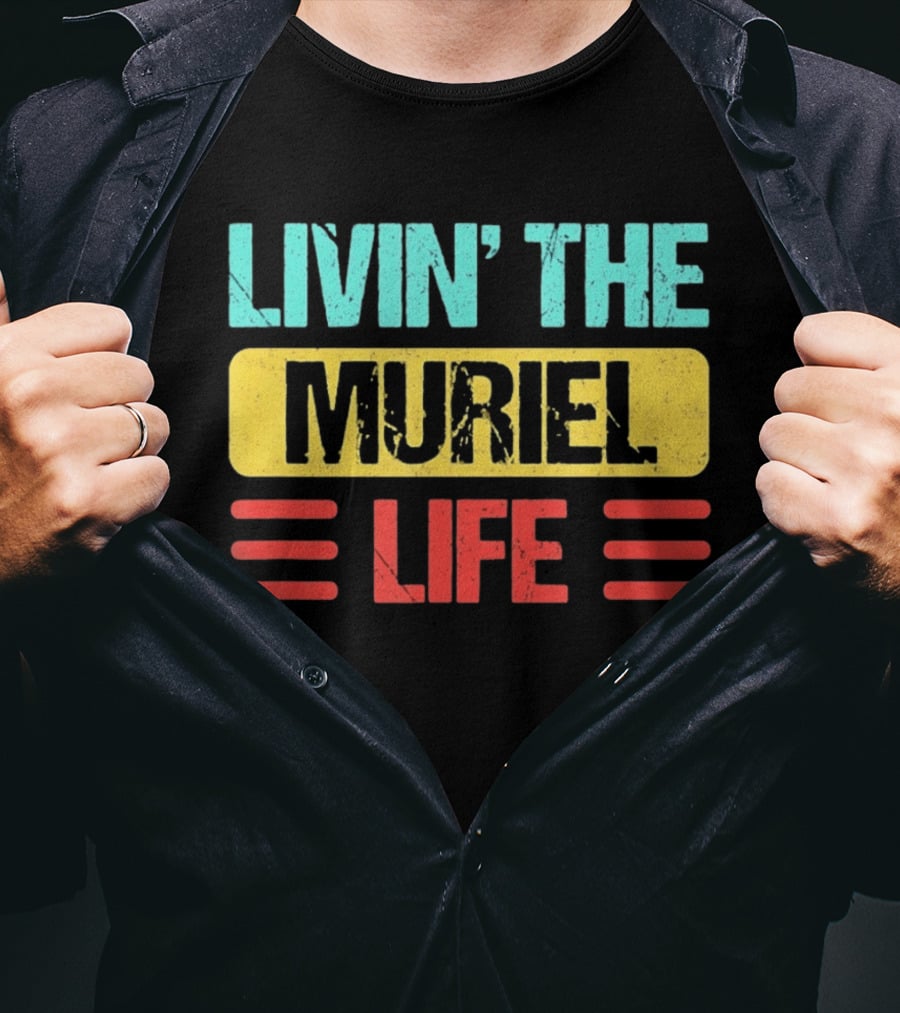 Livin' The Muriel Life Distressed Personalized Name T-Shirt