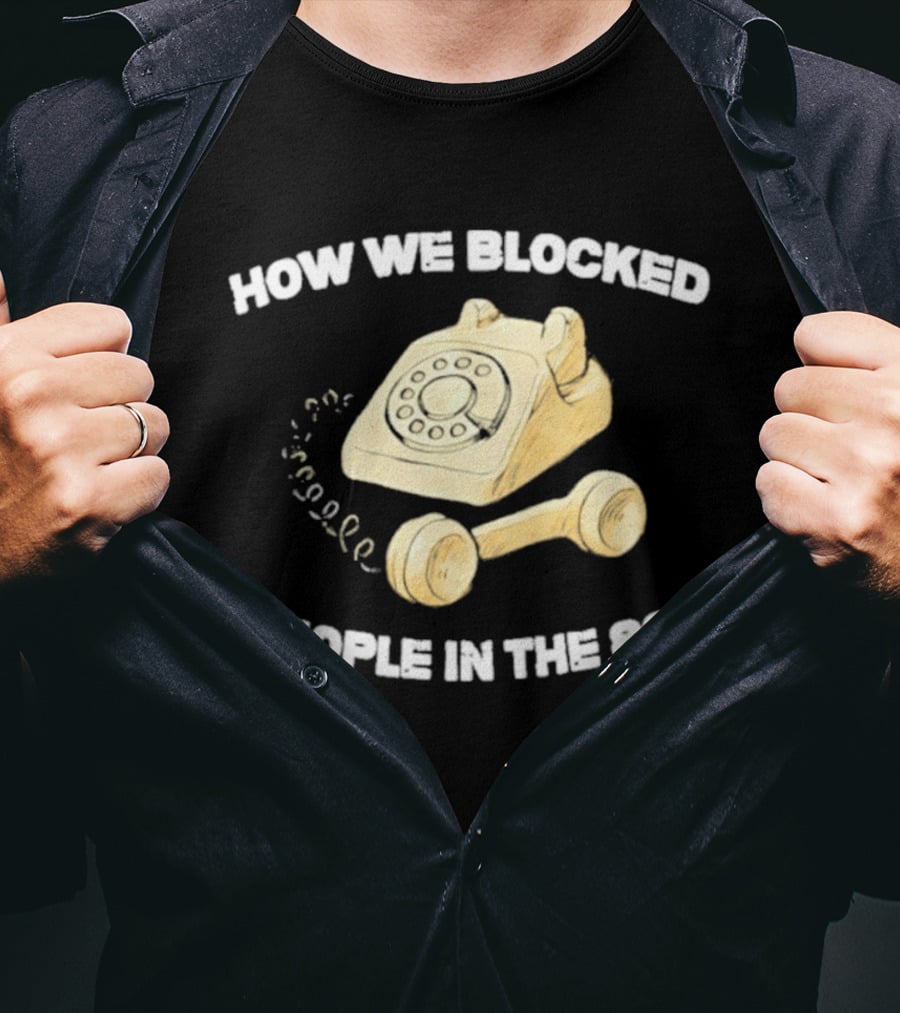 How We Blocked People In The 80s With Classic Rotary Telephone T-Shirt