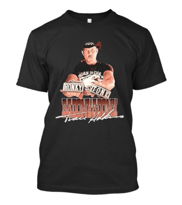 Trace Adkins Honky Tonk Badonkadonk Born In The Country Music T-Shirt