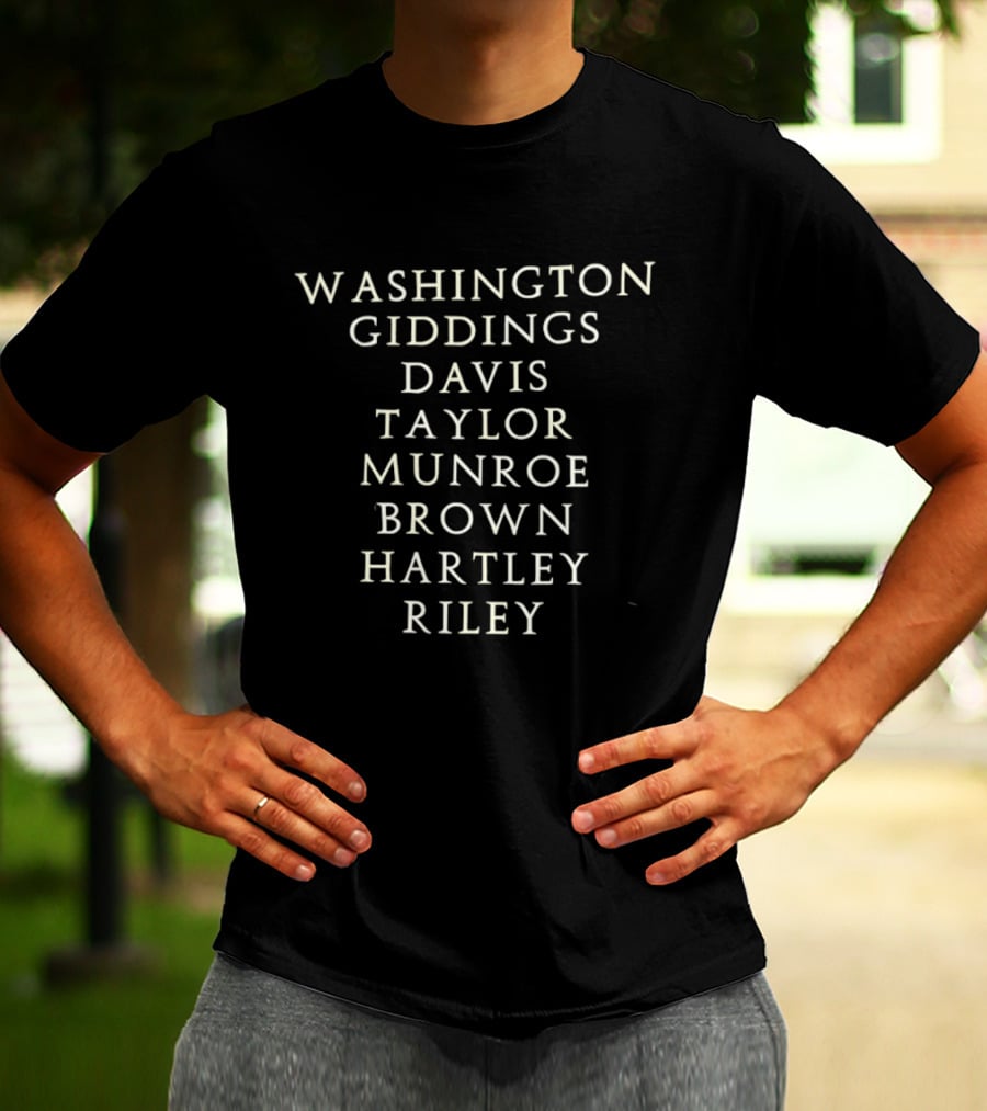 Washington Giddings Davis Taylor Munroe Brown Hartley Riley List T-Shirt