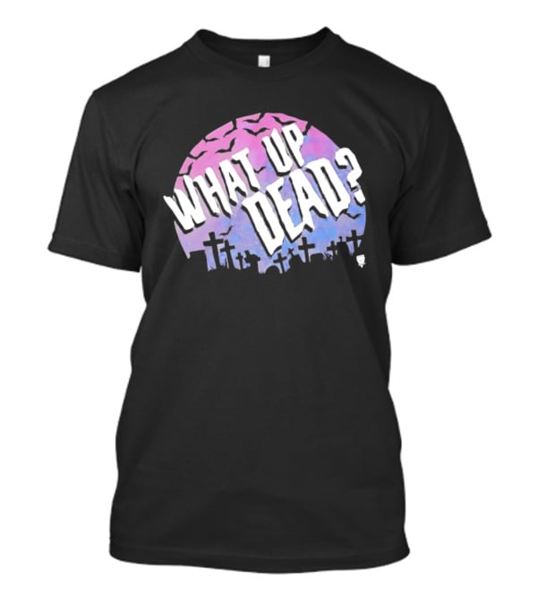 What Up Dead Graveyard Moon Bats Spooky T-Shirt