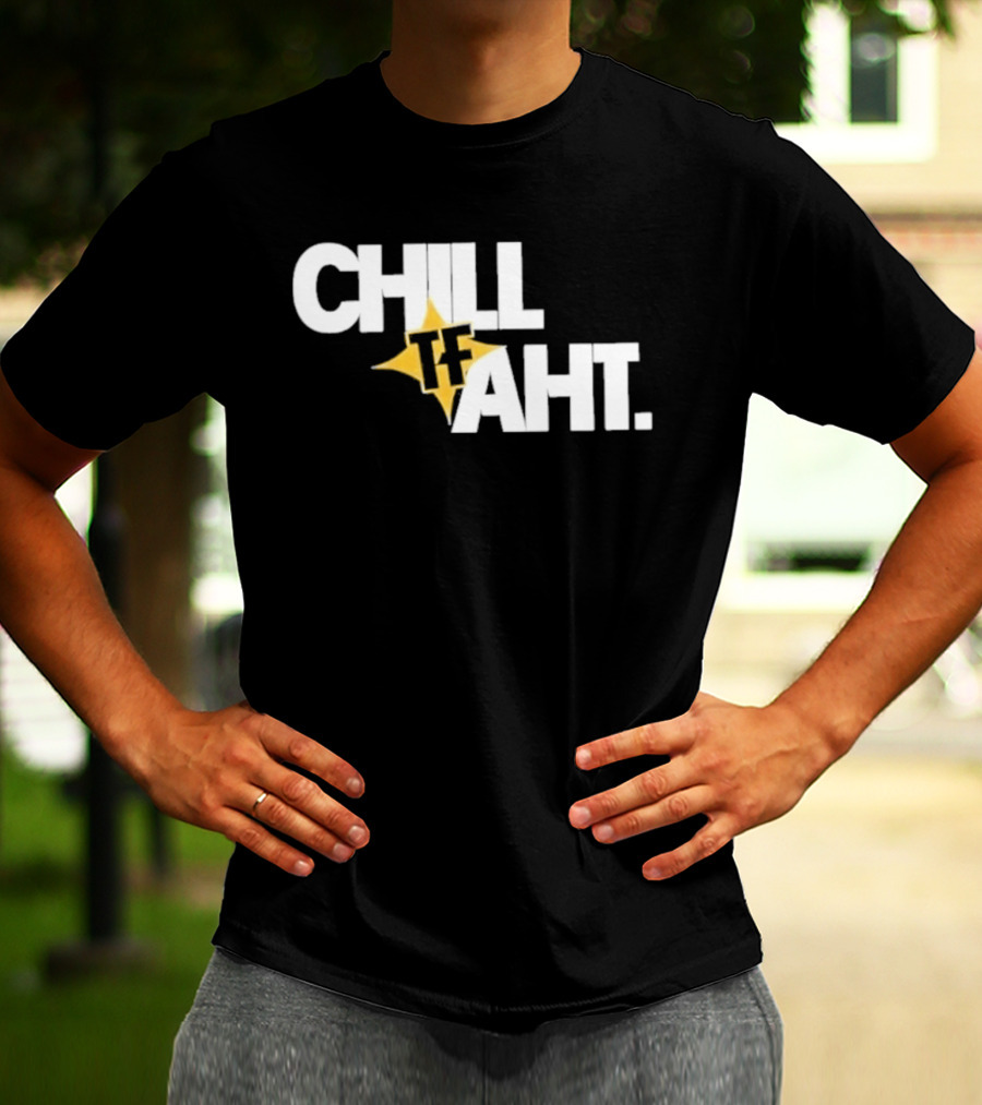 Original Chill Tf Aht Pittsburgh Steelers Football 2026 T-Shirt