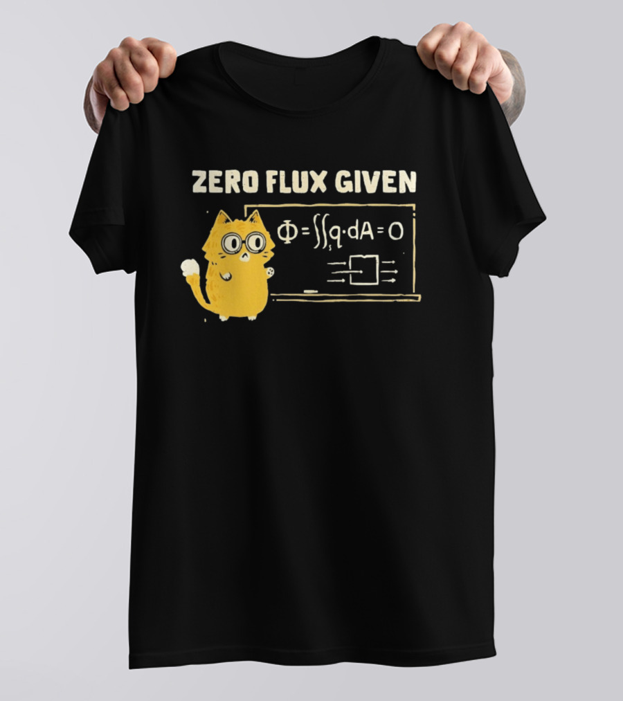Zero Flux Given Cat Funny Physics Math Science T-Shirt