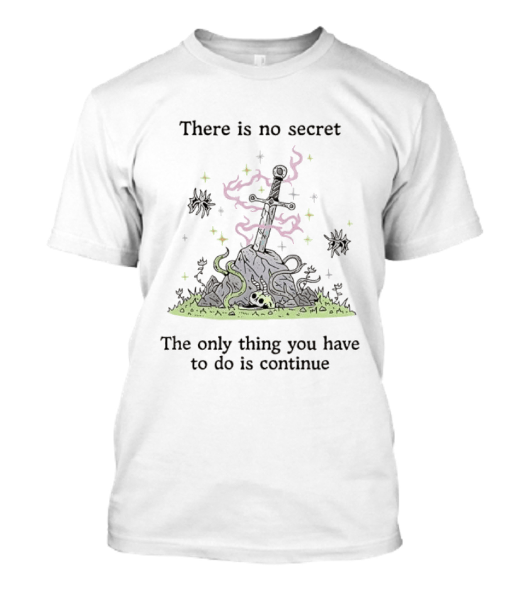There Is No Secret Sword Magic Adventure Continue Quest T-Shirt