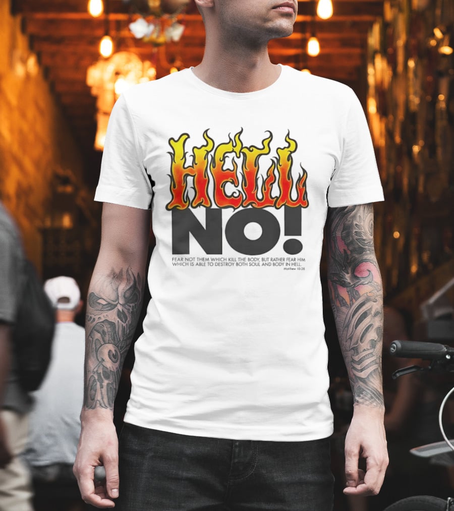 Hell No! Fear Not Them Which Kill The Body Matthew 10:28 T-Shirt