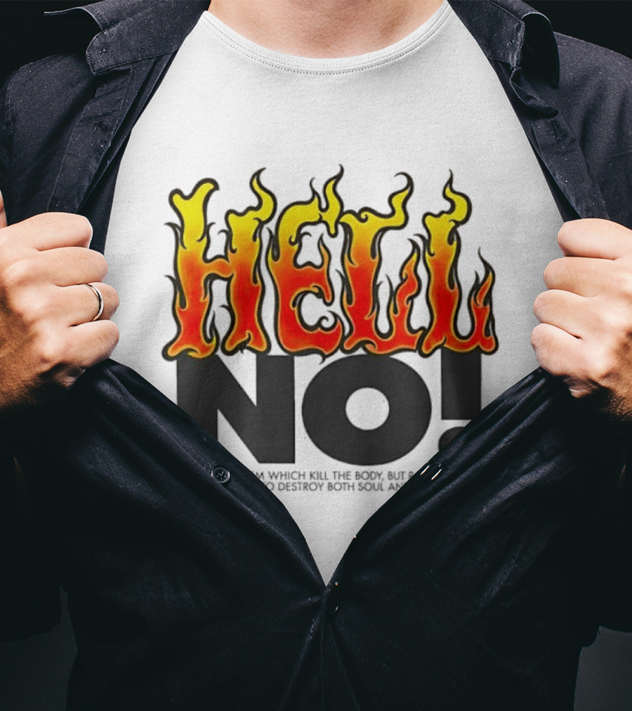 Hell No! Fear Not Them Which Kill The Body Matthew 10:28 T-Shirt