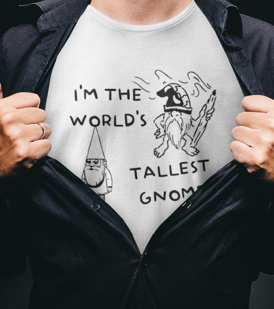 I'm The World's Tallest Gnome Fun Whimsical Playful Fantasy T-Shirt