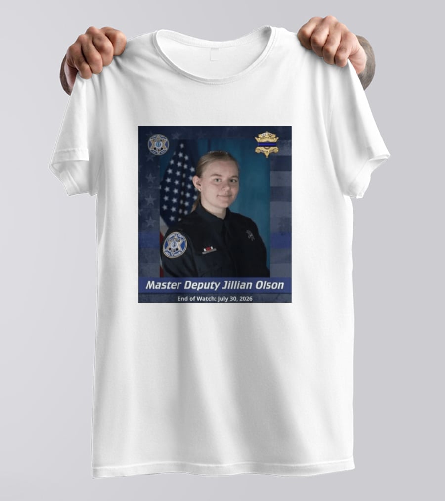 Master Deputy Jillian Olson End Of July 30 2026 Police T-Shirt