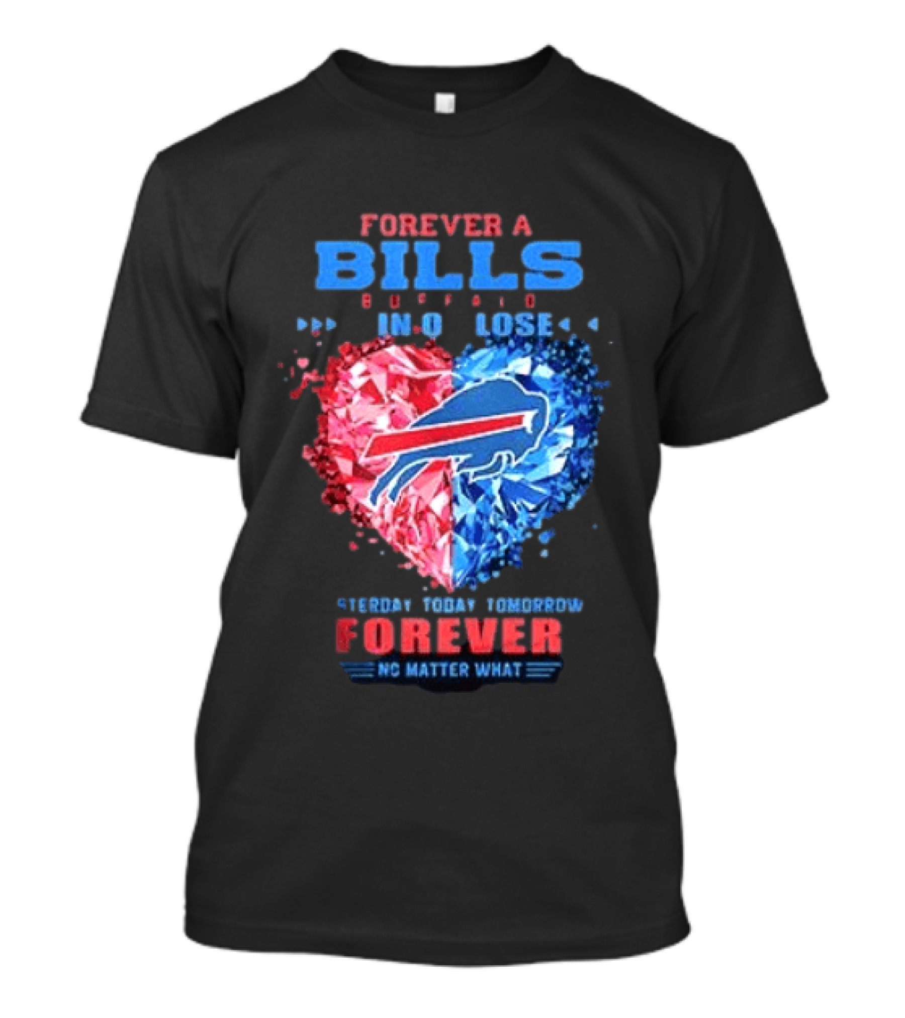 Buffalo Bills Forever No Matter What Heart Diamond Team Spirit T-Shirt