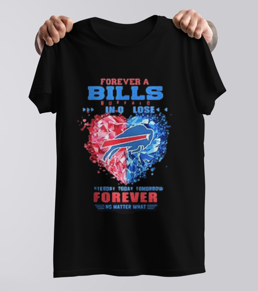 Buffalo Bills Forever No Matter What Heart Diamond Team Spirit T-Shirt