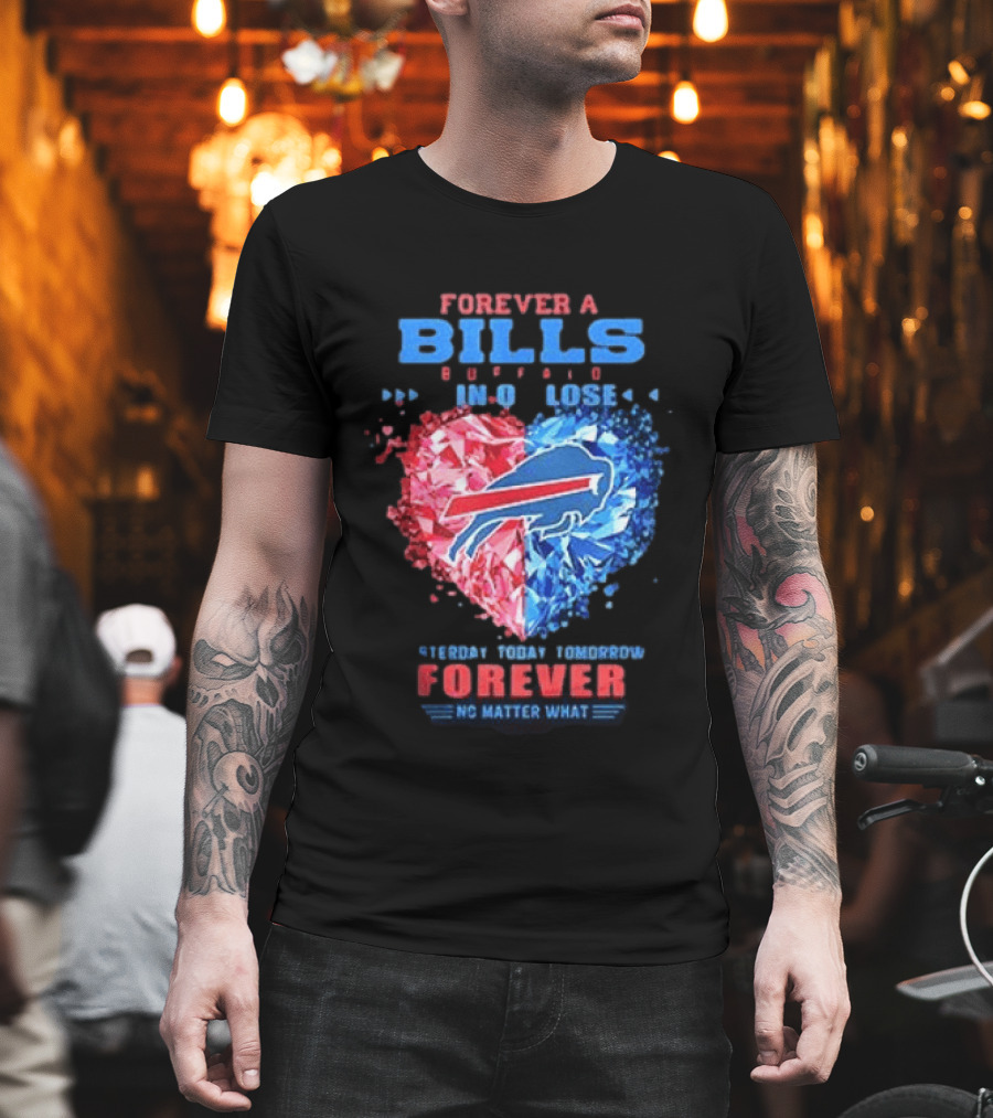 Buffalo Bills Forever No Matter What Heart Diamond Team Spirit T-Shirt