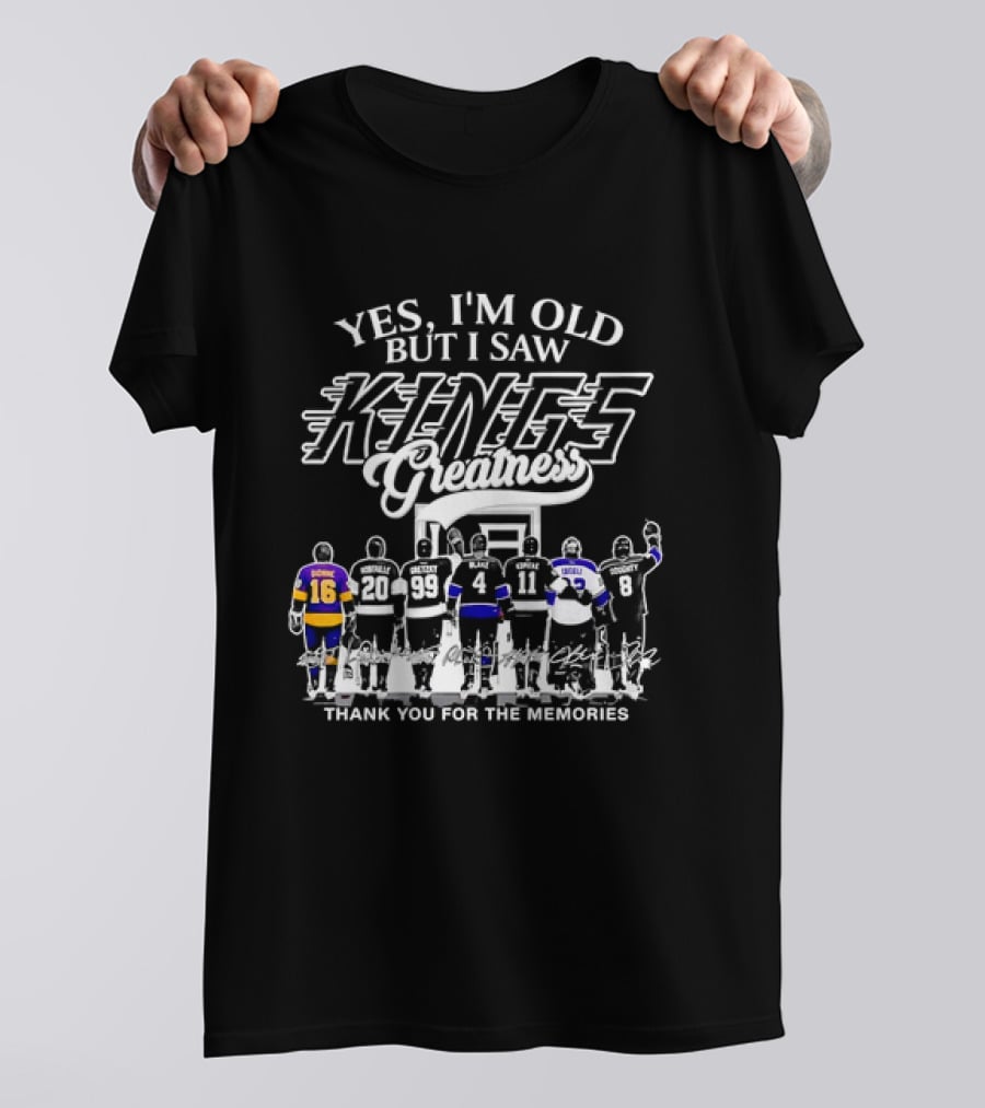 Yes I'm Old But I Saw Los Angeles Kings Legends Greatness Thank You For The Memories T-Shirt