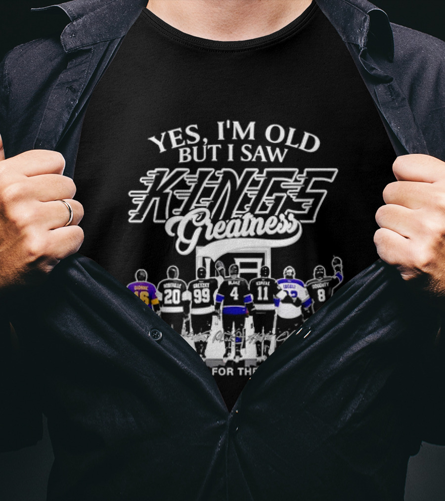 Yes I'm Old But I Saw Los Angeles Kings Legends Greatness Thank You For The Memories T-Shirt