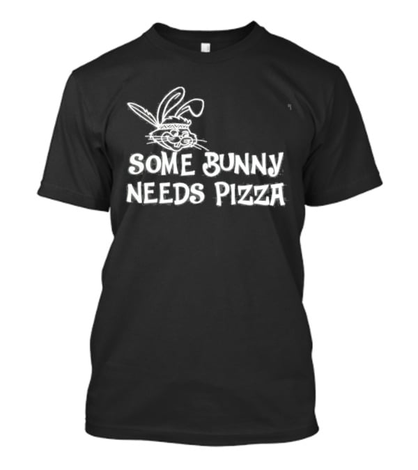 Easter Some Bunny Needs Pizza Funny Rabbit And Food Lovers T-Shirt