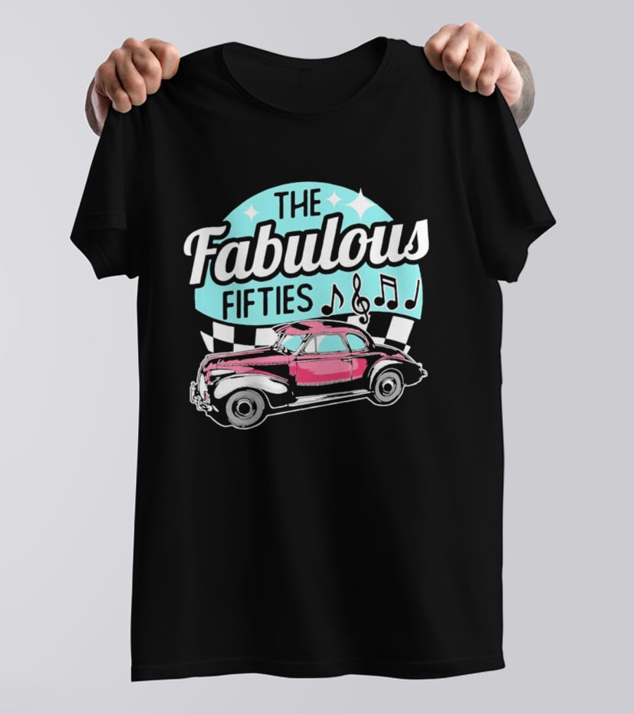 The Fabulous Fifties Car 1950s Rock And Roll Music Notes T-Shirt