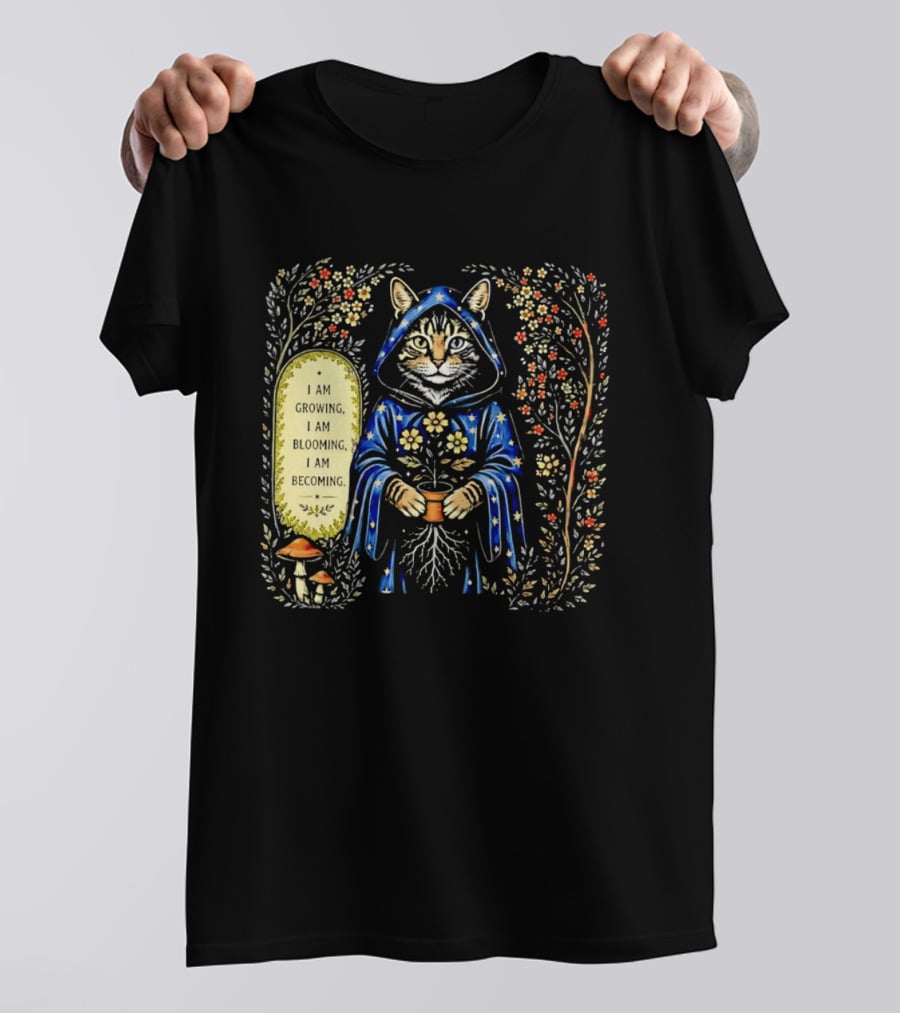 I Am Growing I Am Blooming I Am Becoming Wizard Cat Enchanted Blooms Nature Magic T-Shirt