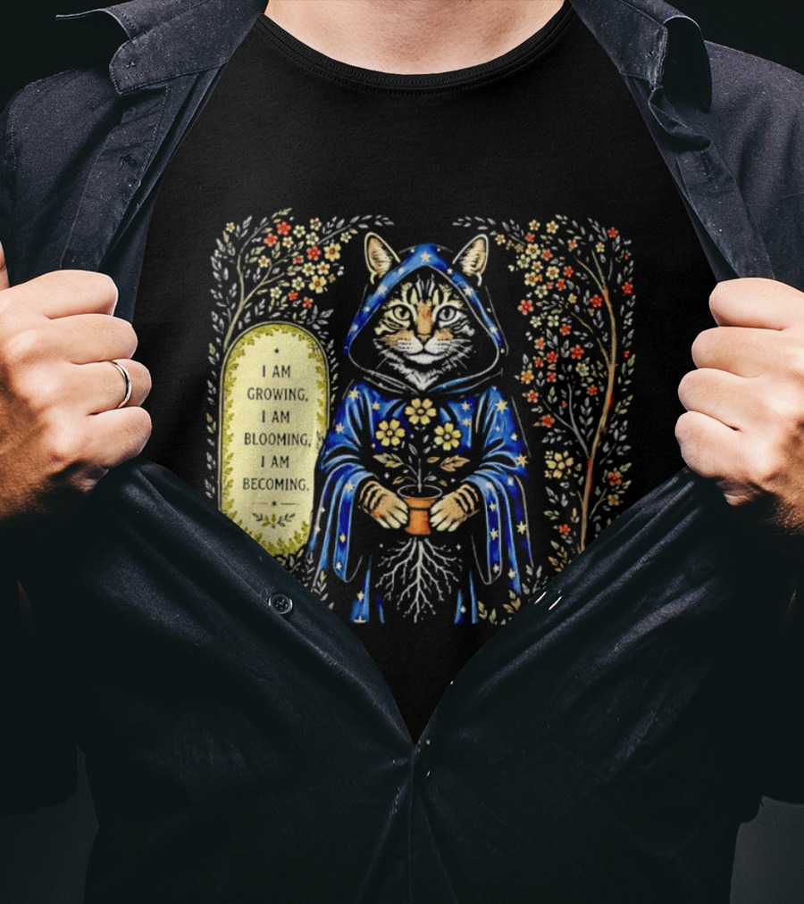 I Am Growing I Am Blooming I Am Becoming Wizard Cat Enchanted Blooms Nature Magic T-Shirt