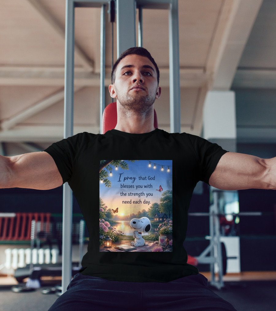 I Pray That God Blesses You With The Strength You Need Each Day Snoopy Peaceful Nature Scene T-Shirt