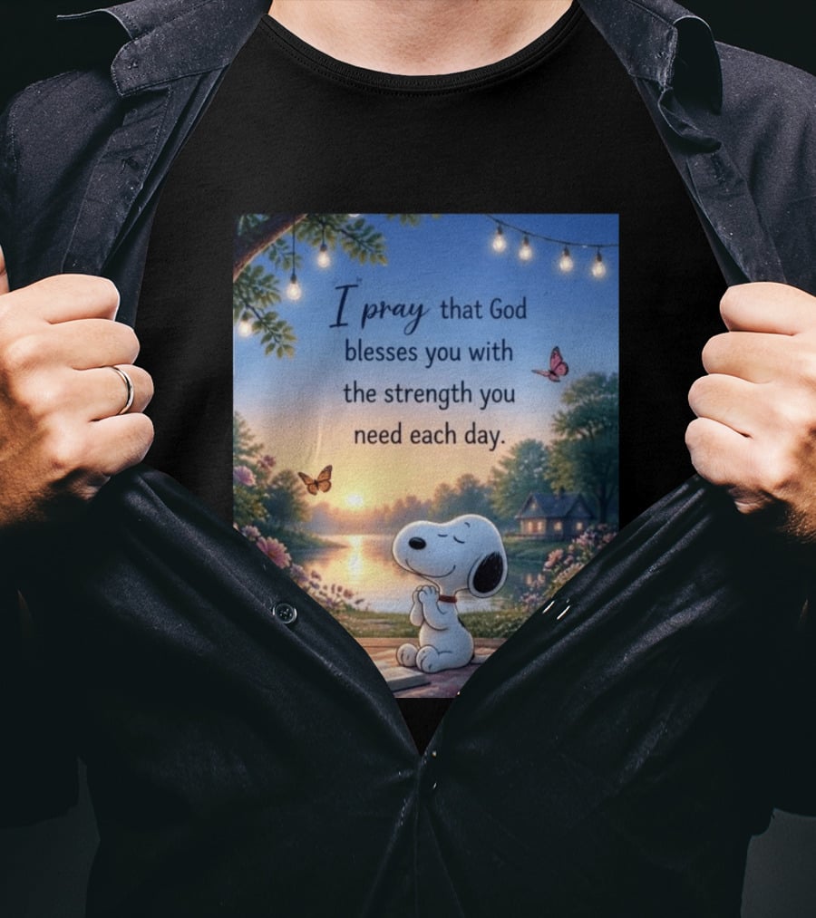 I Pray That God Blesses You With The Strength You Need Each Day Snoopy Peaceful Nature Scene T-Shirt