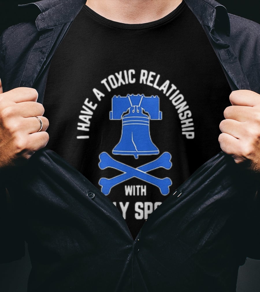 I Have A Toxic Relationship With Philly Sports Liberty Bell Crossbones T-Shirt