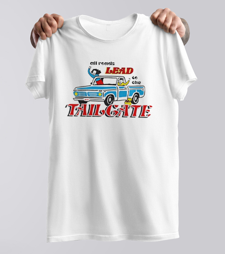 All Roads Lead To The Tailgate T-Shirt