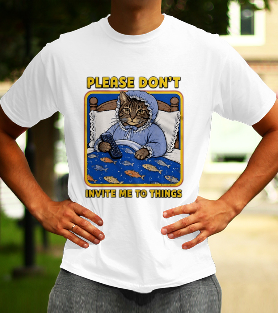 Please Don't Invite Me To Things Cat In Bed With Fish Blanket T-Shirt