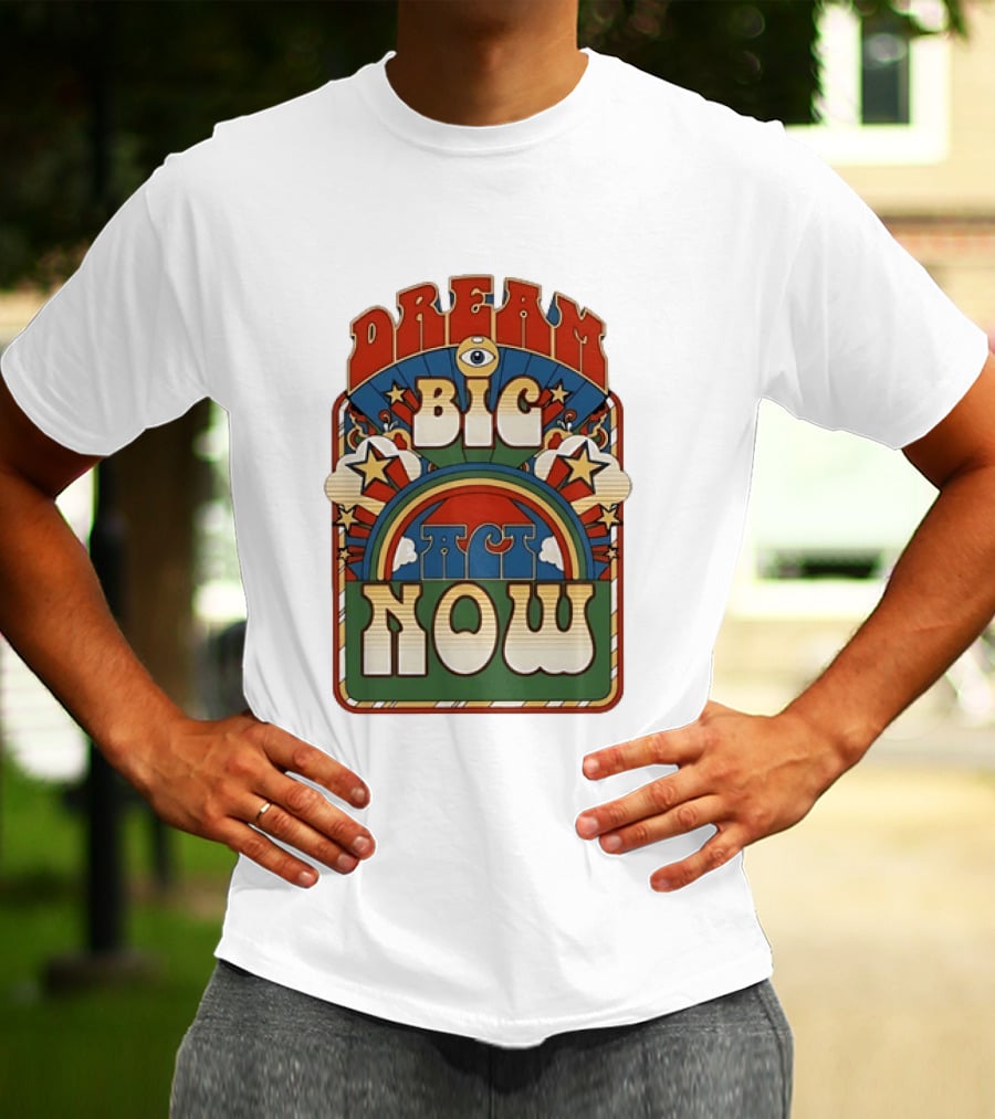 Dream Big Act Now Retro Rainbow Stars Motivational T-Shirt