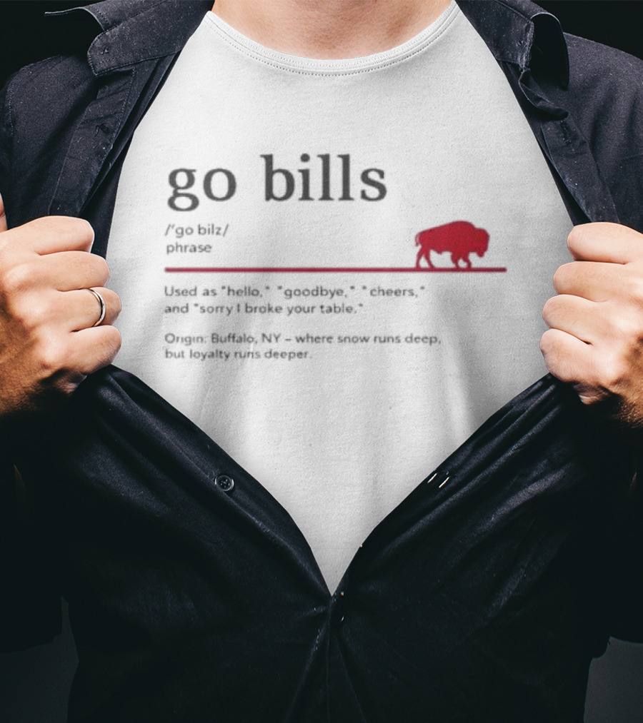 Go Bills Figurative Buffalo Definition With Football Enthusiast Humor And Unyielding Loyalty T-Shirt