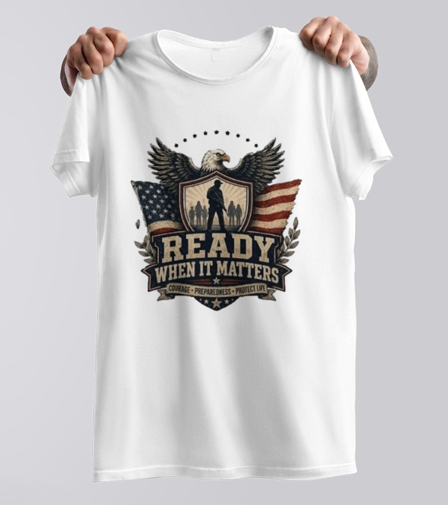 Ready When It Matters Eagle American Flag Courage Preparedness Protect Life T-Shirt
