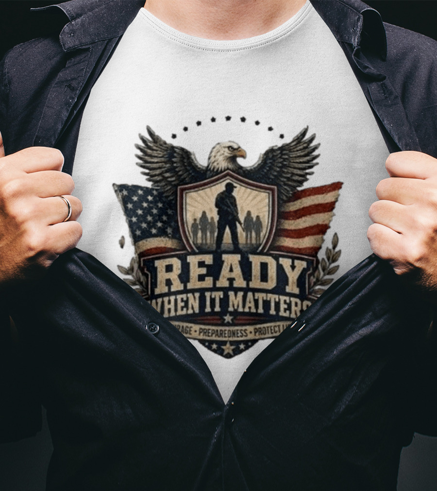 Ready When It Matters Eagle American Flag Courage Preparedness Protect Life T-Shirt
