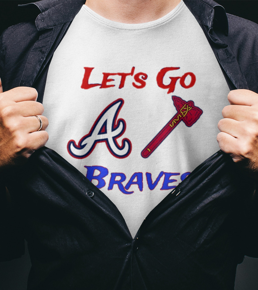 Let's Go Atlanta Braves Baseball A Tomahawk Fan Gear T-Shirt