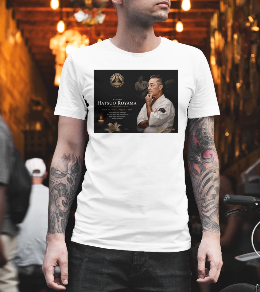 Kaicho Hatsuo Royama Kyokushin Kan March 31 1948 August 3 2026 Legacy Lives On T-Shirt