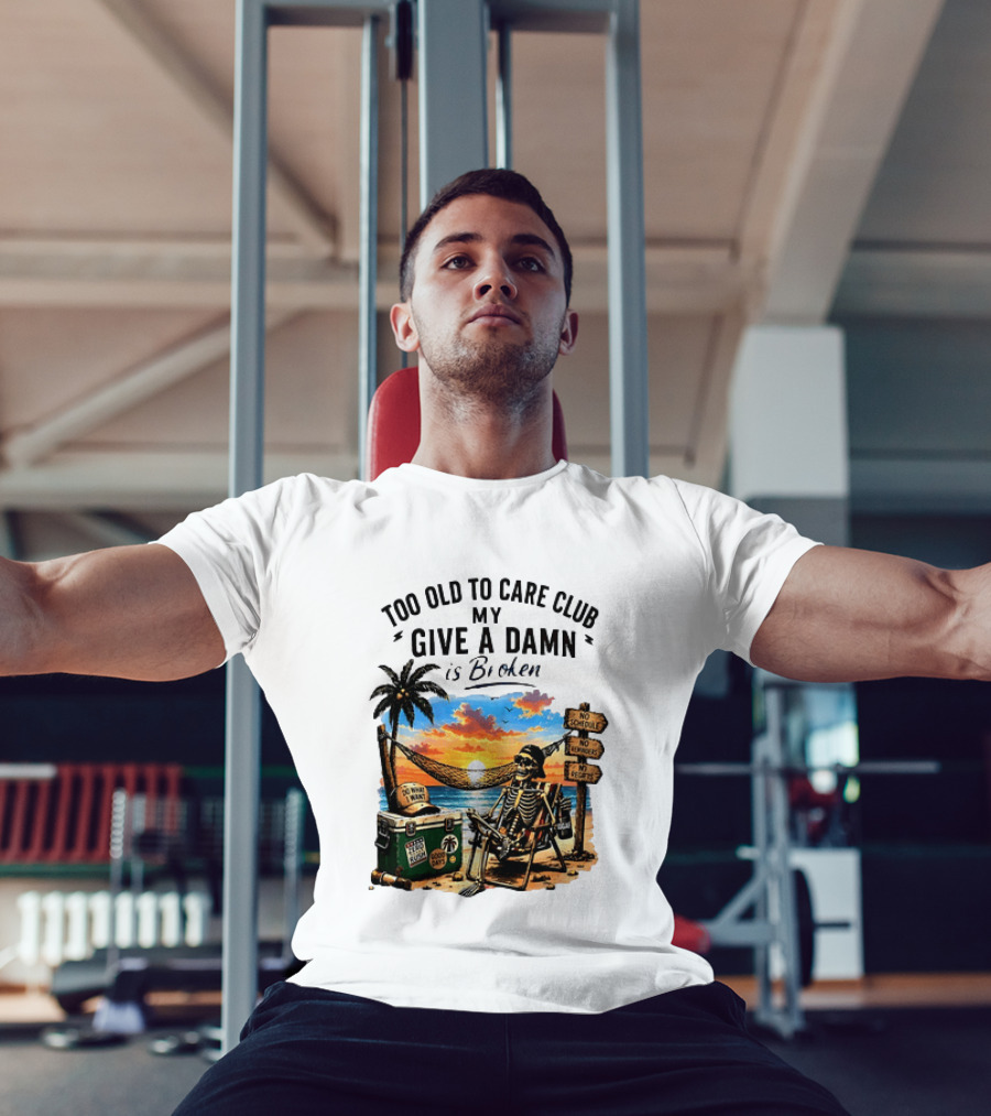 Too Old To Care Club My Give A Damn Is Broken Skeleton Relaxing Beach Chair Palm Sunset T-Shirt