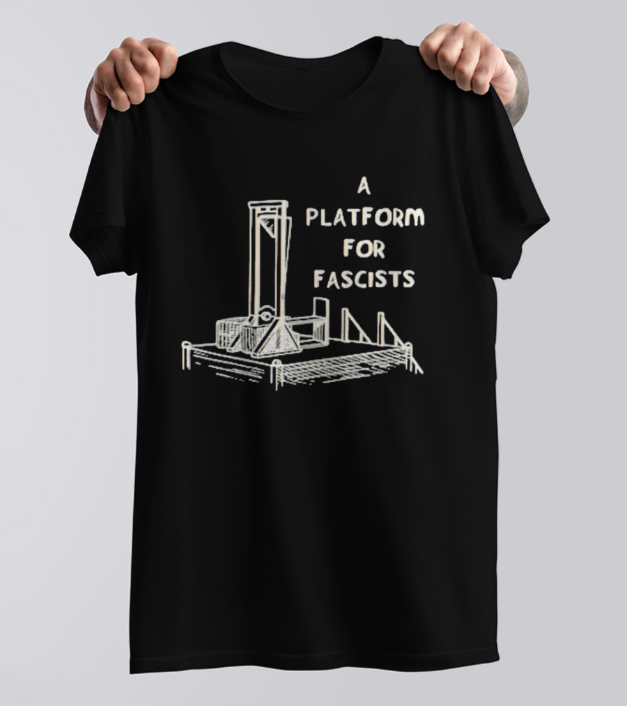 A Platform For Fascists Guillotine Political Satire Sketch T-Shirt