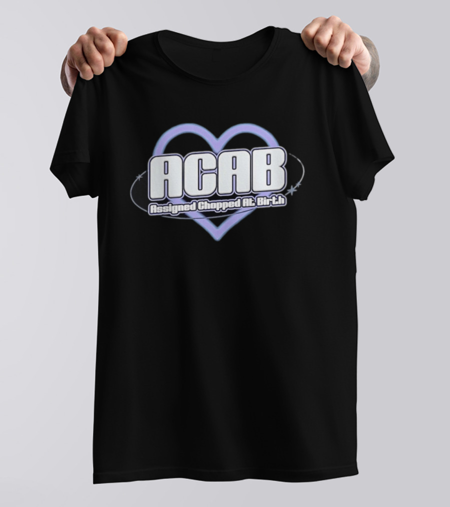 ACAB Assigned Chopped At Birth Heart Y2K Aesthetic T-Shirt