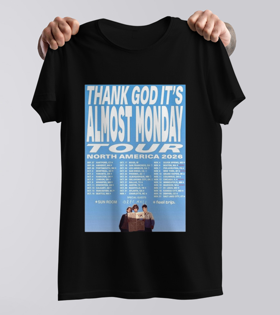 Thank God It's Almost Monday Tour North America 2026 Sun Room Rec Halls Feel Trip T-Shirt