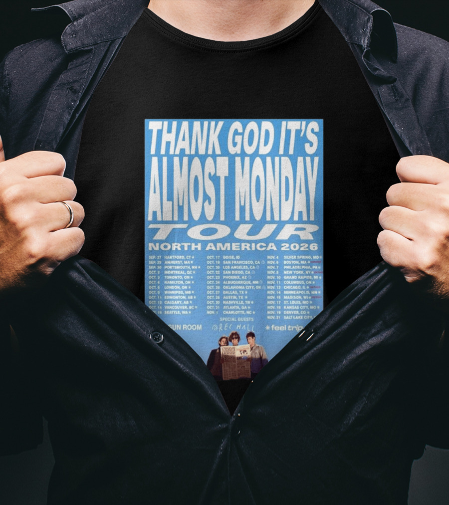 Thank God It's Almost Monday Tour North America 2026 Sun Room Rec Halls Feel Trip T-Shirt