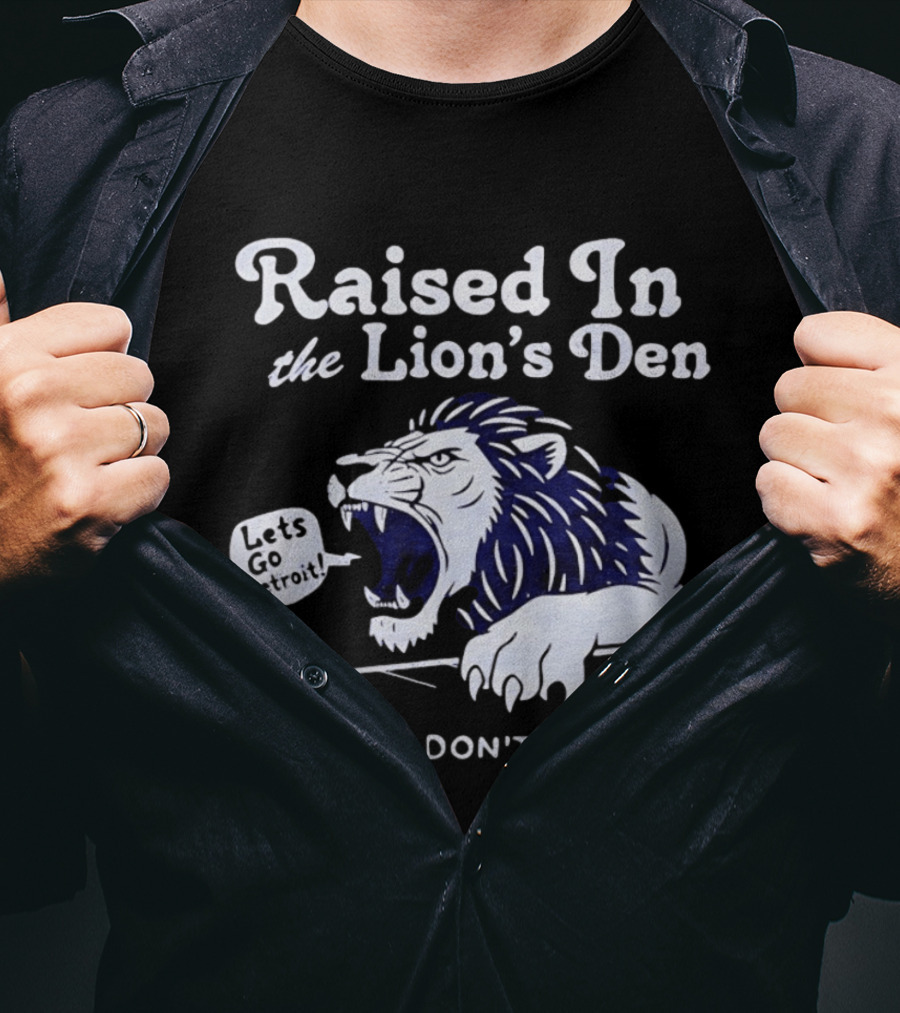 Raised In The Lion's Den Please Don't Pet Me Let's Go Roar T-Shirt