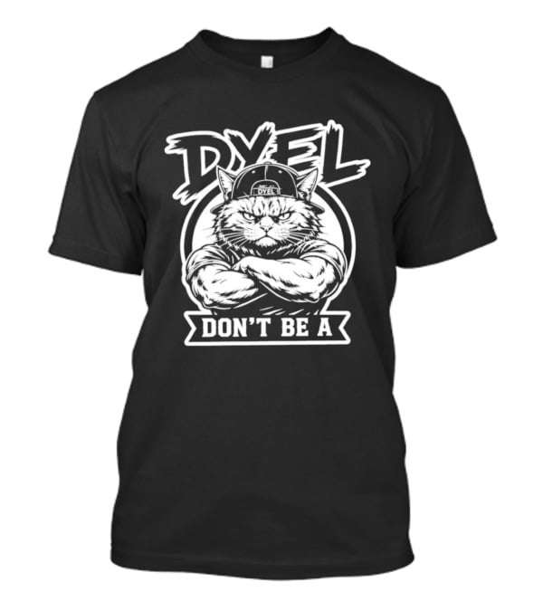 Don't Be A Dyel Muscular Cat Motivation T-Shirt